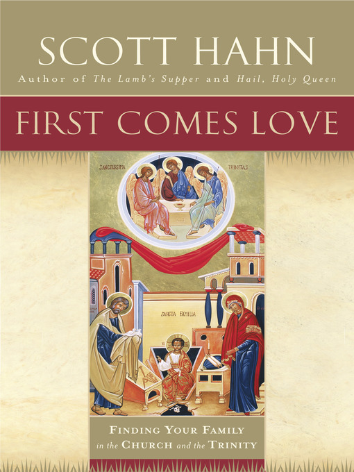 Title details for First Comes Love by Scott Hahn - Available
